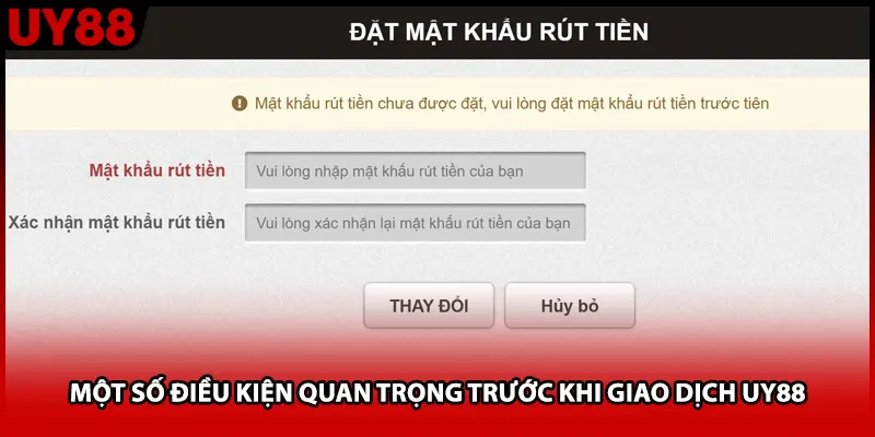 Một số điều kiện quan trọng trước khi giao dịch UY88
