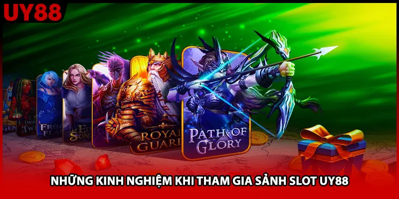 Những kinh nghiệm khi tham gia sảnh slot UY88