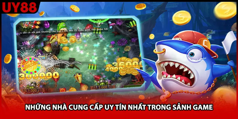 Những nhà cung cấp uy tín nhất trong sảnh game