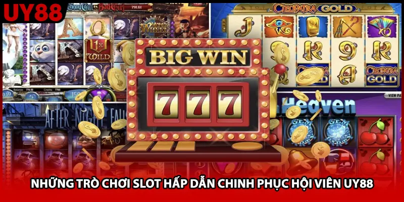 Những trò chơi slot hấp dẫn chinh phục hội viên UY88